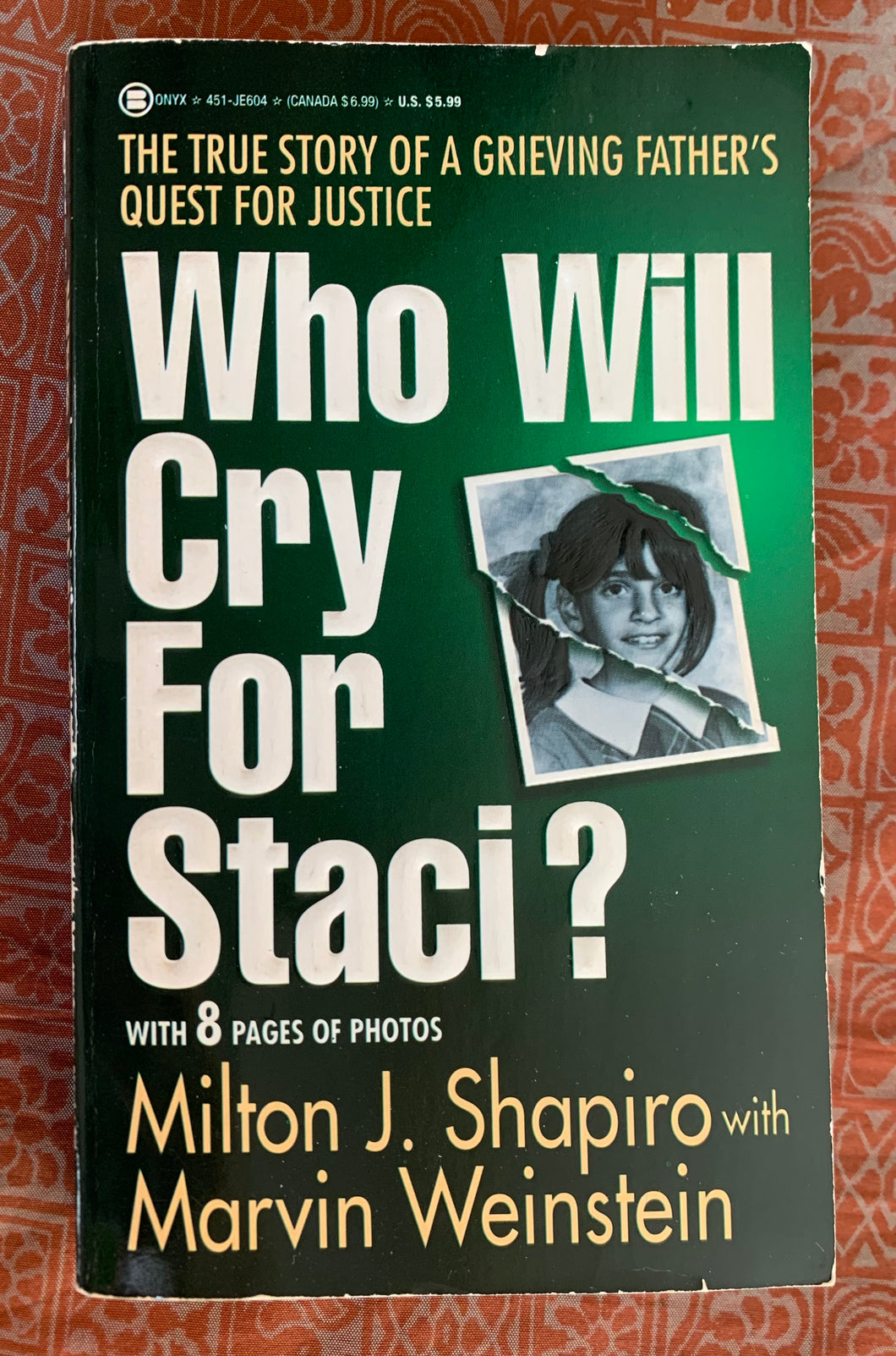 Who Will Cry For Staci?: The True Story Of A Grieving Father's Quest For Justice