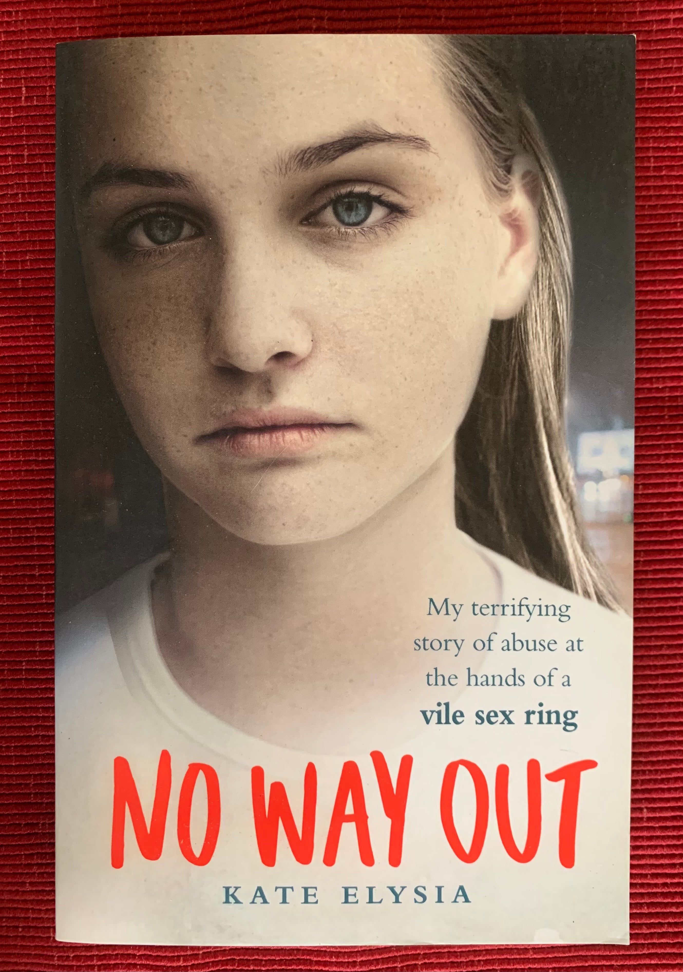 No Way Out: My Terrifying Story of Abuse at the Hands of a Vile Sex Ri –  Exhibit B. Books