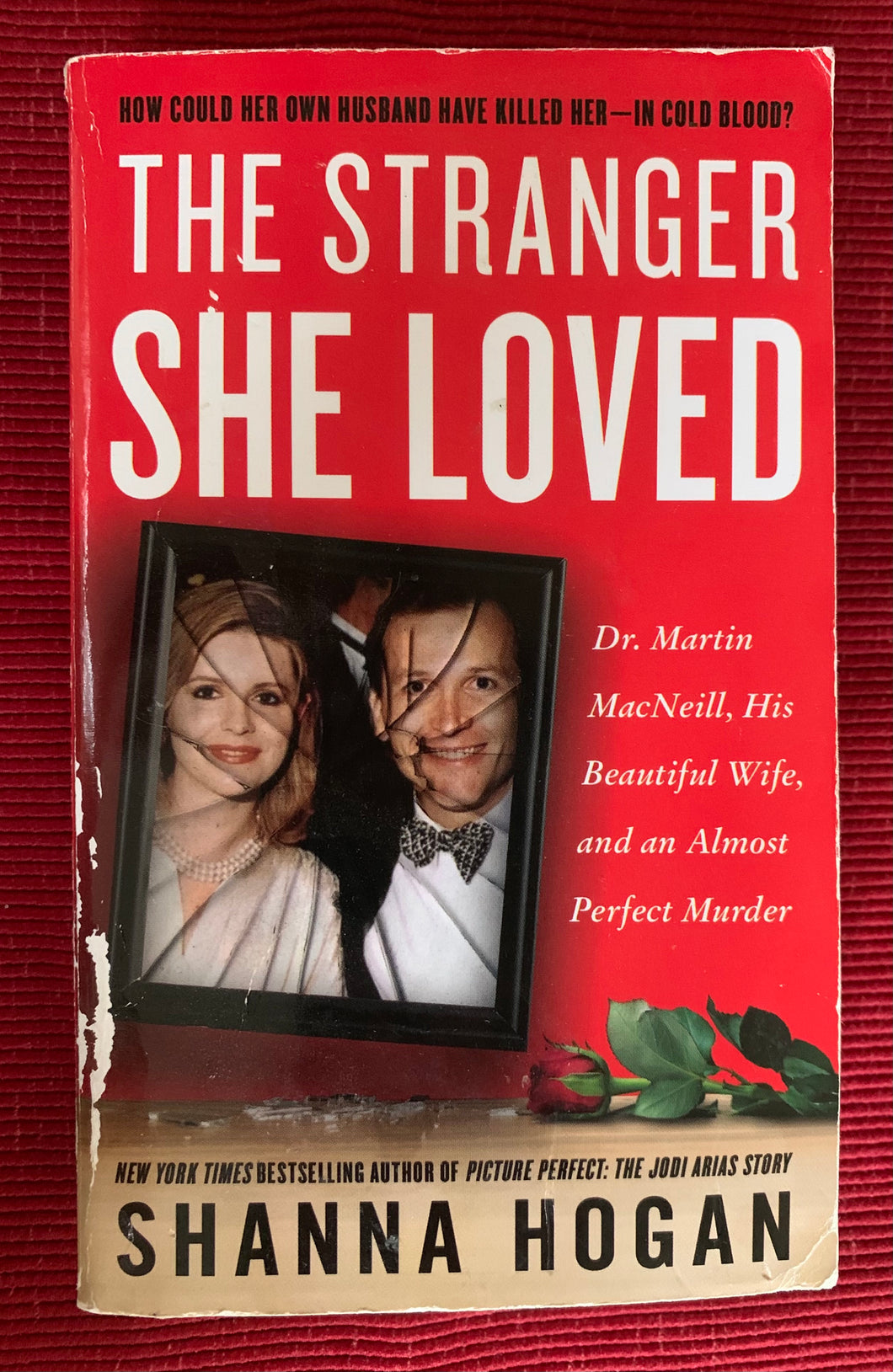 The Stranger She Loved: Dr. Martin MacNeill, His Beautiful Wife, and an Almost Perfect Murder