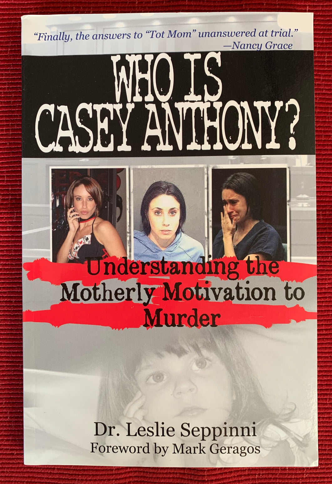 Who Is Casey Anthony?: Understanding the Motherly Motivation to Murder
