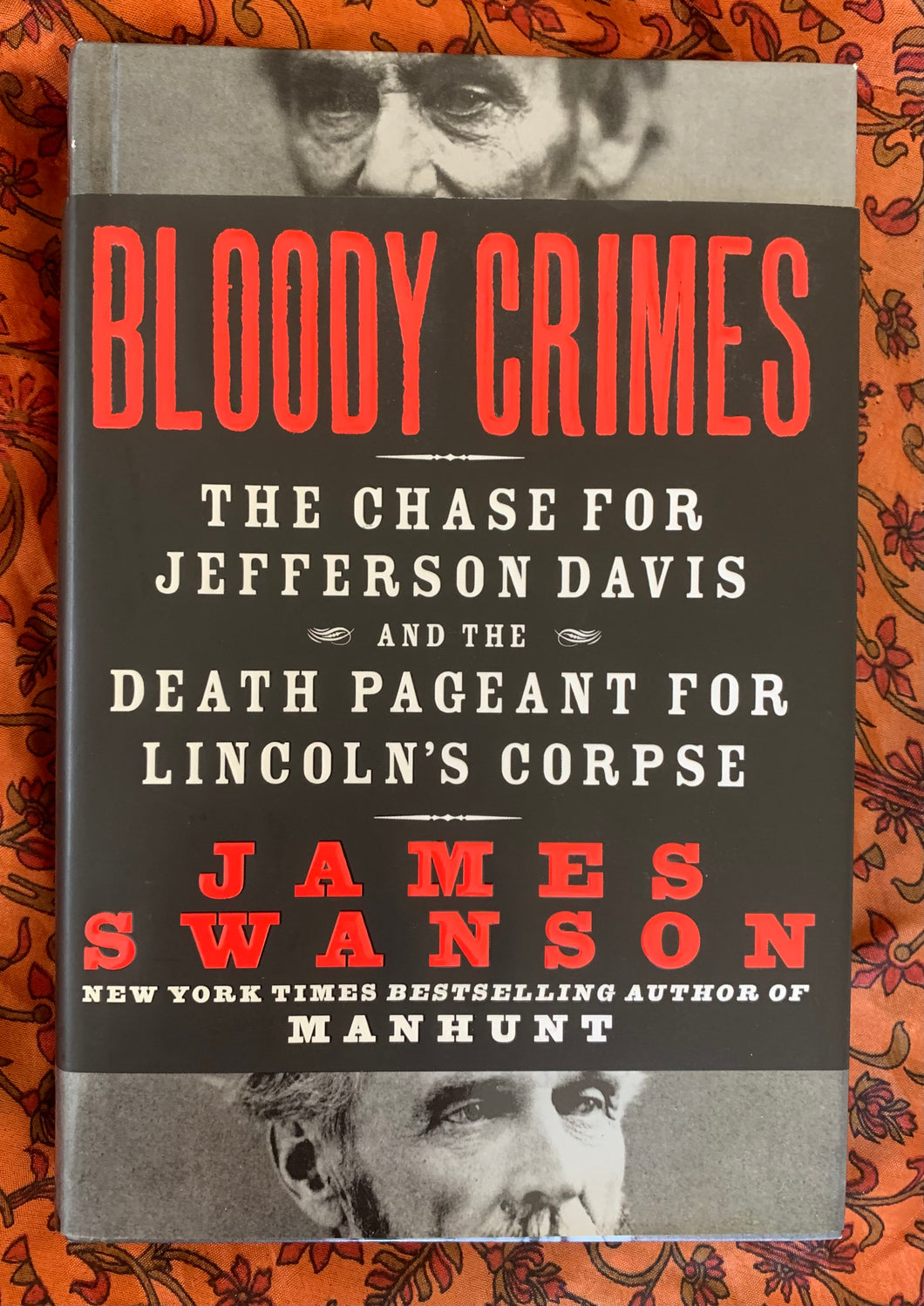 Bloody Crimes: The Chase For Jefferson Davis and the Death Pageant For Lincoln's Corpse