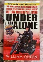 Load image into Gallery viewer, Under and Alone: The True Story of the Undercover Agent Who Infiltrated America&#39;s Most Violent Outlaw Motorcycle Gang
