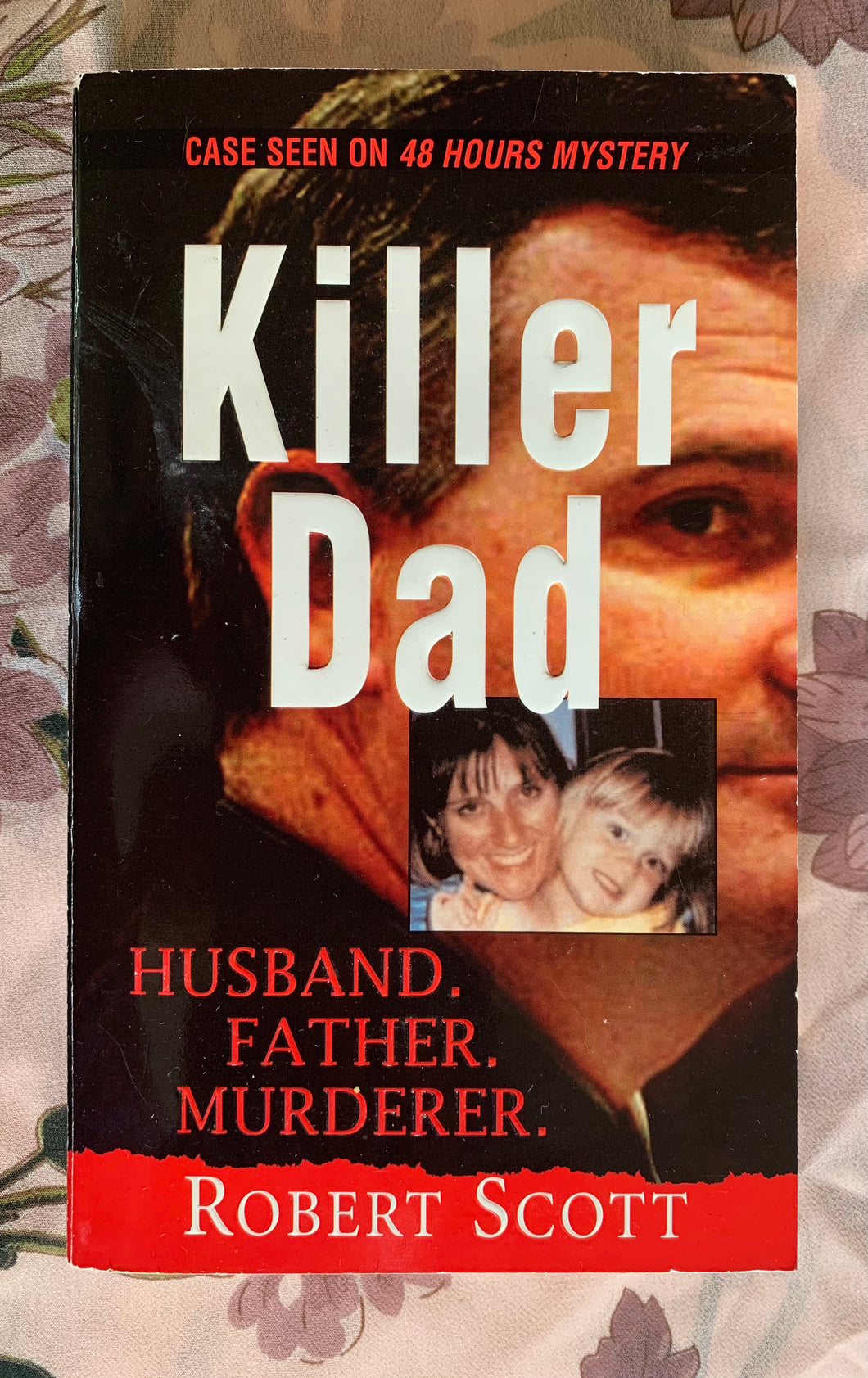 Killer Dad: Husband. Father. Murderer.