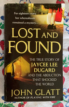 Load image into Gallery viewer, Lost and Found: The True Story of Jaycee Lee Dugard and the Abduction That Shocked the World
