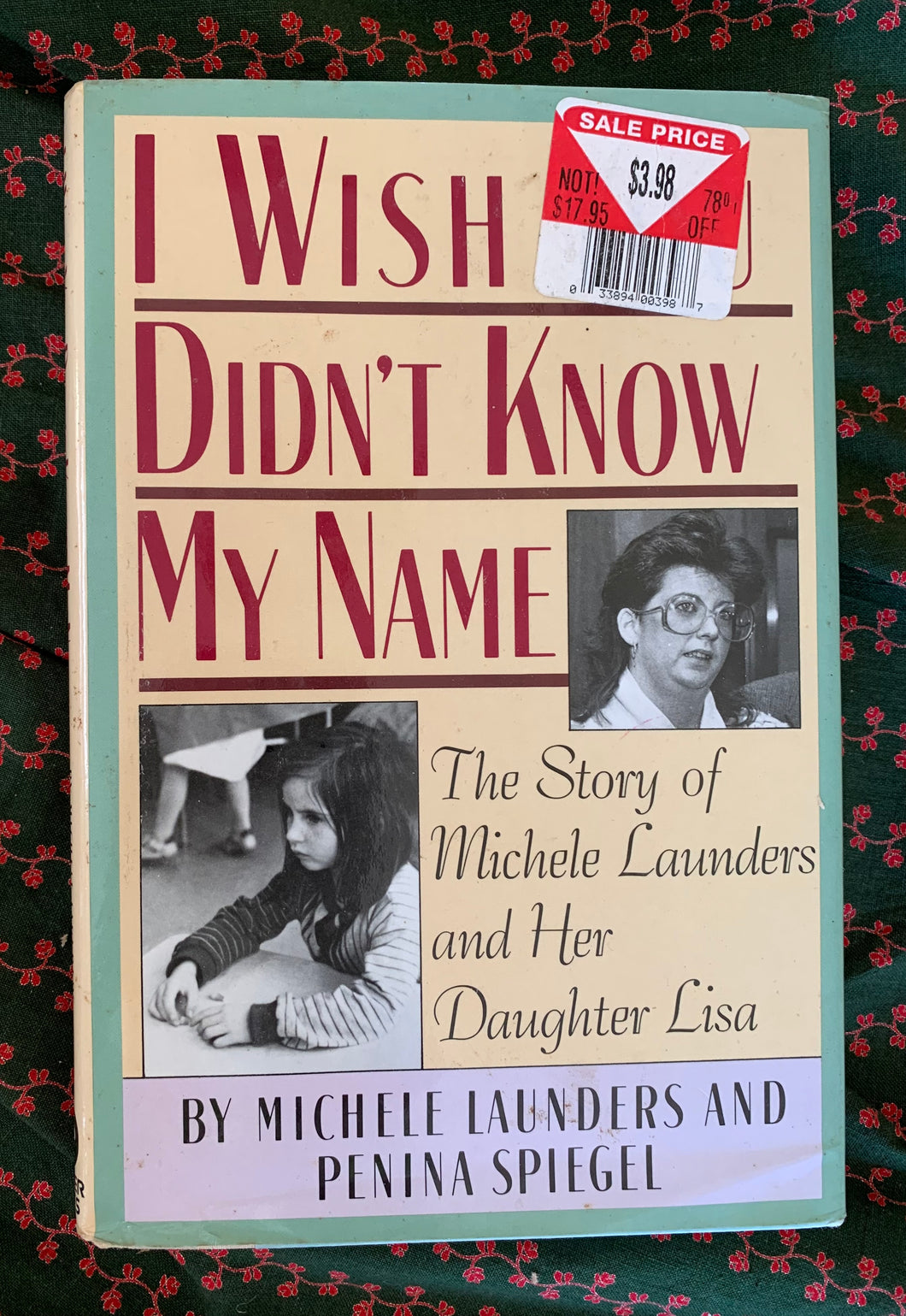 I Wish You Didn't Know My Name: The Story of Michele Launders and Her Daughter Lisa