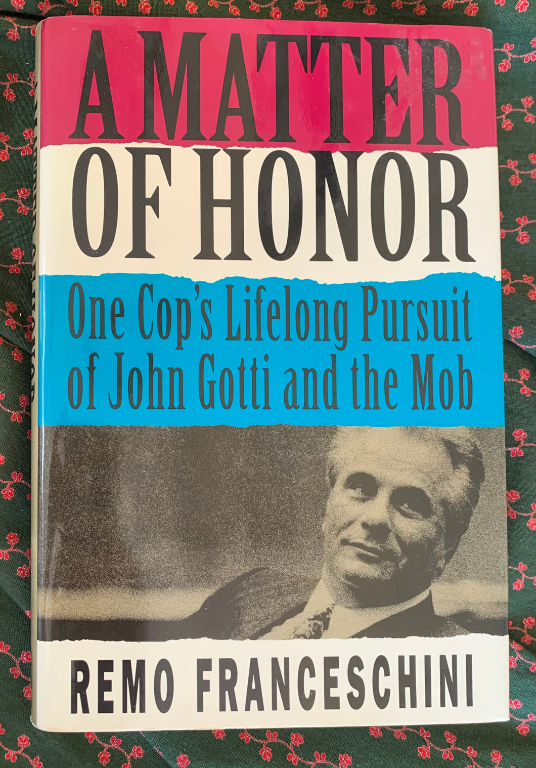 A Matter of Honor: One Cop's Lifelong Pursuit of John Gotti and the Mob