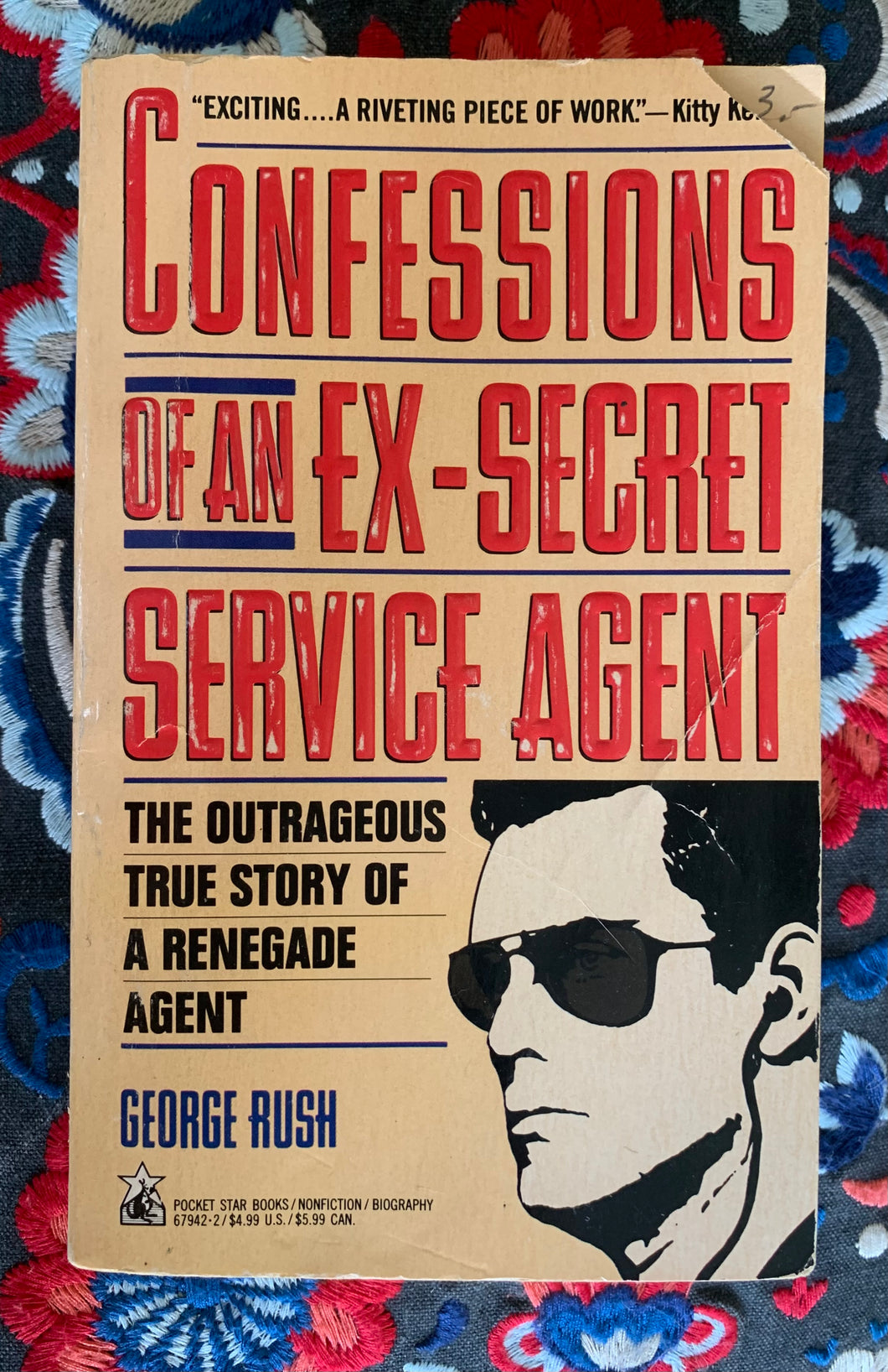 Confessions of an Ex-Secret Service Agent: The Outrageous True Story of a Renegade Agent