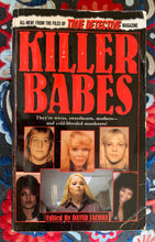 Load image into Gallery viewer, Killer Babes: They&#39;re Wives, Sweethearts, Mothers -- and Cold-Blooded Murderers!
