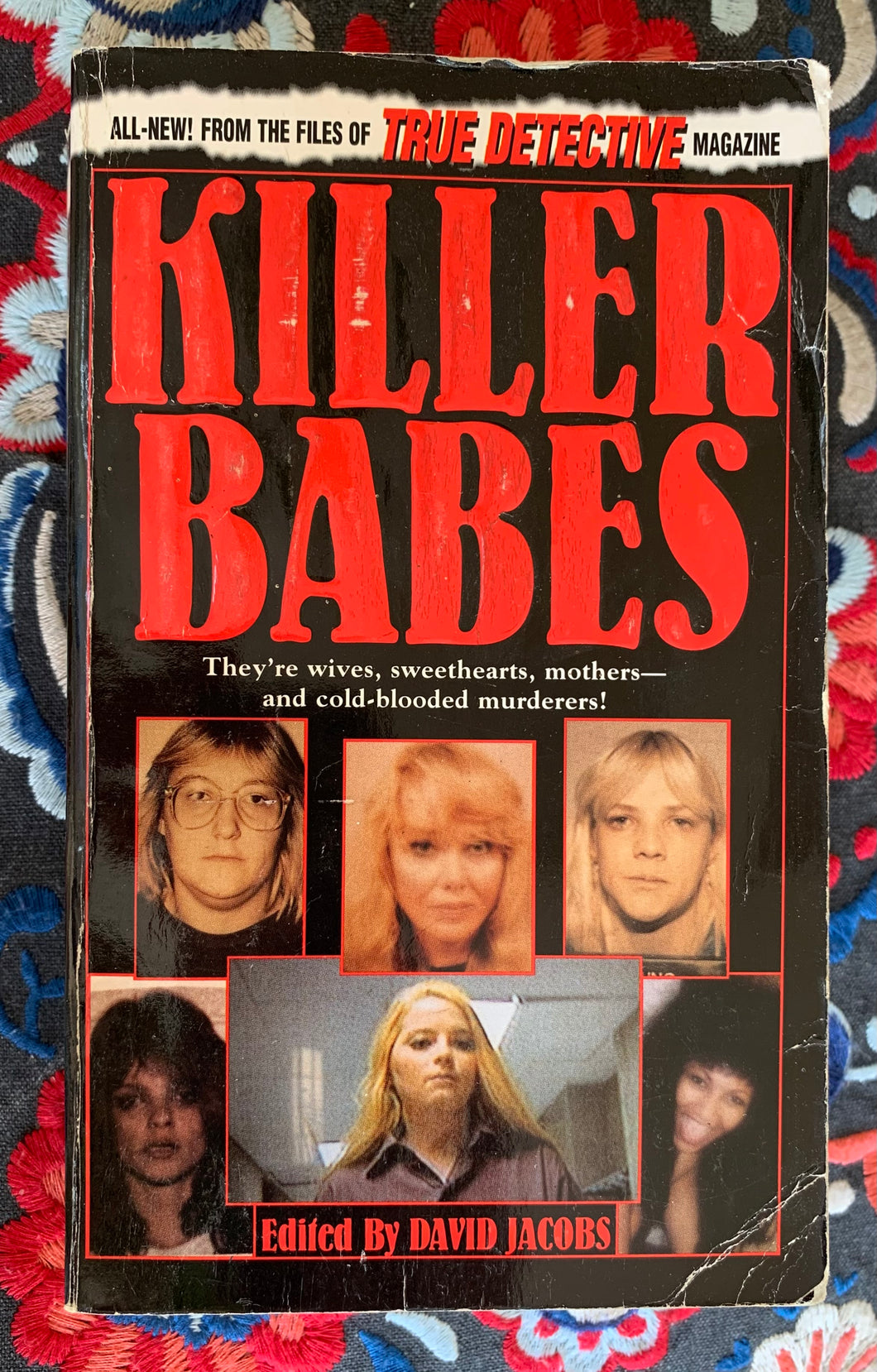 Killer Babes: They're Wives, Sweethearts, Mothers -- and Cold-Blooded Murderers!