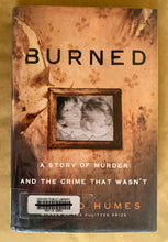Load image into Gallery viewer, Burned: A Story of Murder and the Crime That Wasn&#39;t
