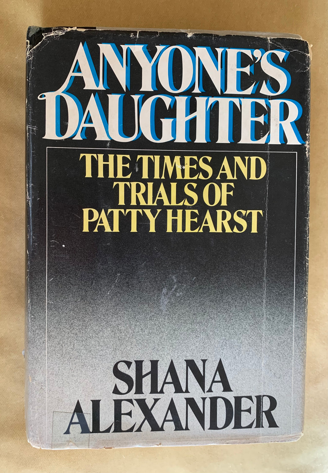 Anyone's Daughter: The Times and Trials of Patty Hearst
