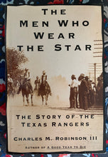 Load image into Gallery viewer, The Men Who Wear the Star: The Story of the Texas Rangers

