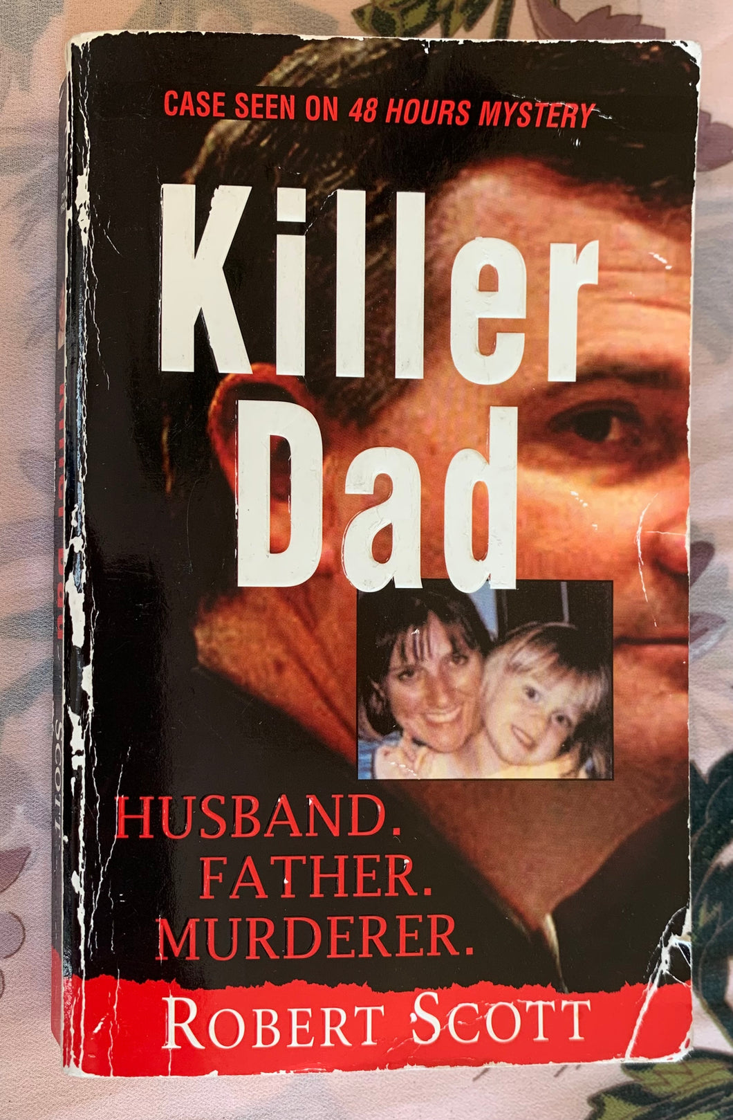 Killer Dad: Husband. Father. Murderer.