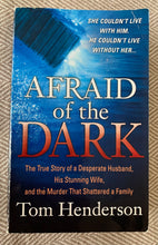 Load image into Gallery viewer, Afraid of the Dark: The True Story of a Desperate Husband, His Stunning Wife, and the Murder That Shattered a Family
