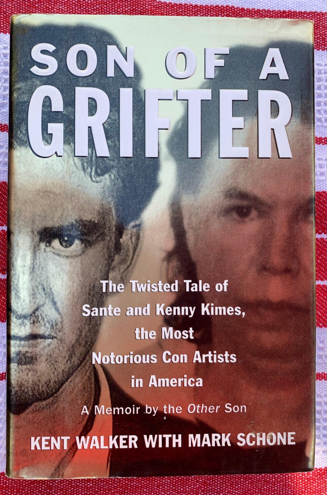 Son of a Grifter: The Twisted Tale of Sante and Kenny Kimes, the Most Notorious Con Artists in America