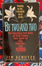 Load image into Gallery viewer, By Two And Two: The Shocking True Story of Twin Sisters Torn Apart by Lies, Injustice, and MURDER
