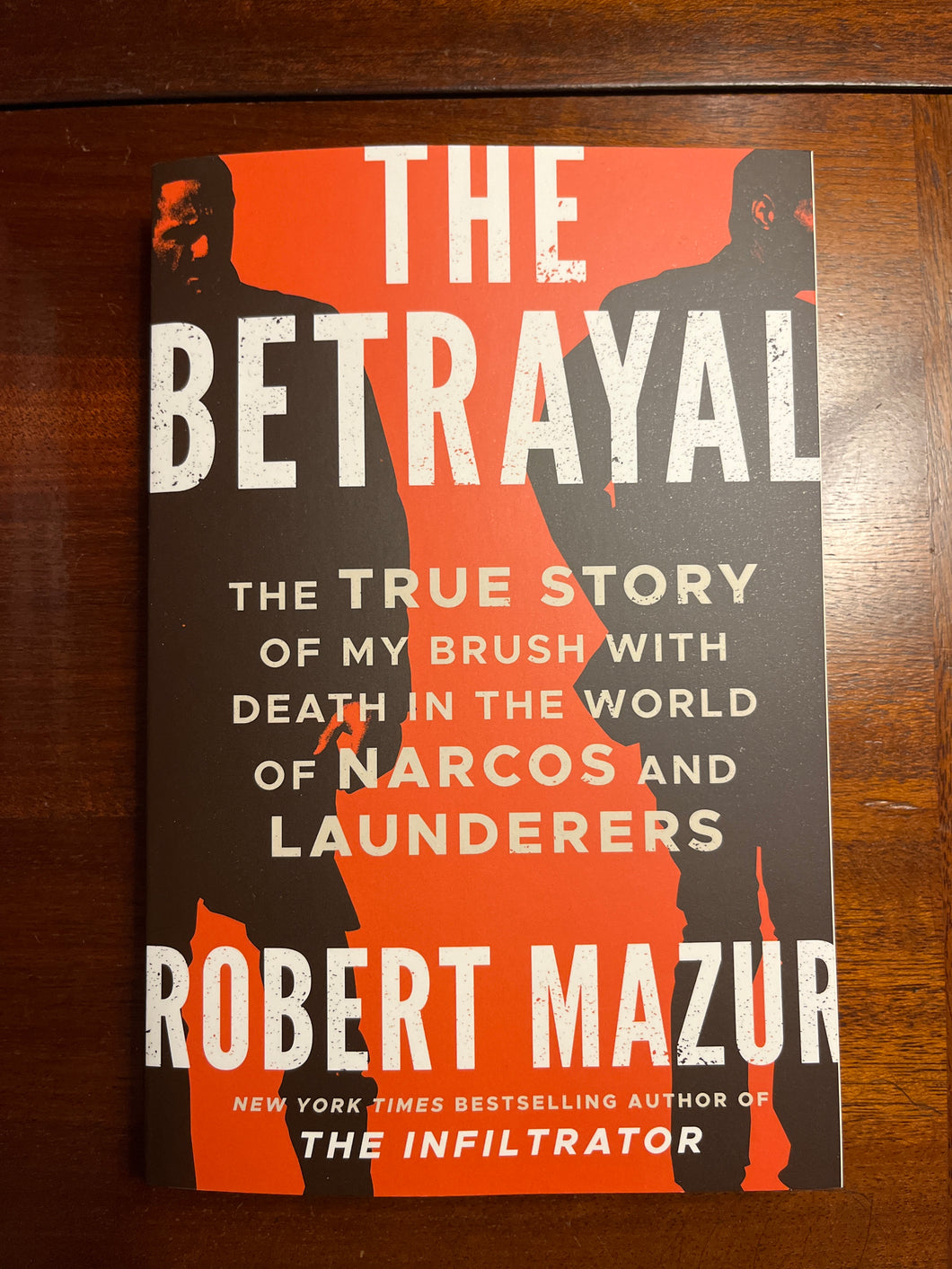 The Betrayal: The True Story Of My Brush With Death In The World Of Narcos And Launderers