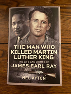 The Man Who Killed Martin Luther King: The Life And Crimes Of James Earl Ray