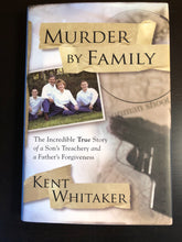 Load image into Gallery viewer, Murder by Family: The Incredible True Story of a Son&#39;s Treachery and a Father&#39;s Forgiveness
