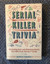 Load image into Gallery viewer, Serial Killer Trivia: Fascinating Facts and Disturbing Details That Will Freak You the F*ck Out
