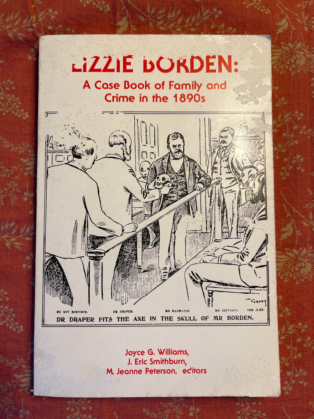 Lizzie Borden: A Case Book of Family and Crime in the 1890s