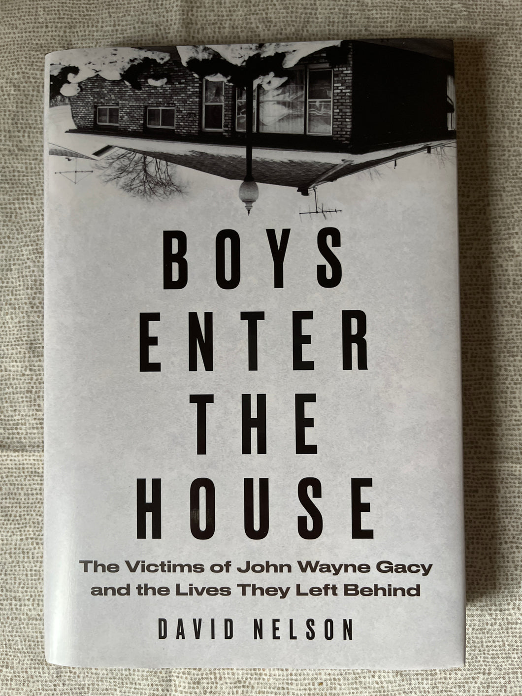 Boys Enter The House: The Victims of John Wayne Gacy and the Lives They Left Behind