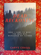 Load image into Gallery viewer, Dead Reckoning: How I Came To Meet The Man Who Murdered My Father
