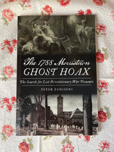 Load image into Gallery viewer, The 1788 Morristown Ghost Hoax: The Search for Lost Revolutionary War Treasure
