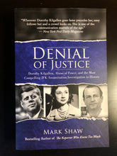 Load image into Gallery viewer, Denial of Justice: Dorothy Kilgallen, Abuse of Power, and the Most Compelling JFK Assassination Investigation in History
