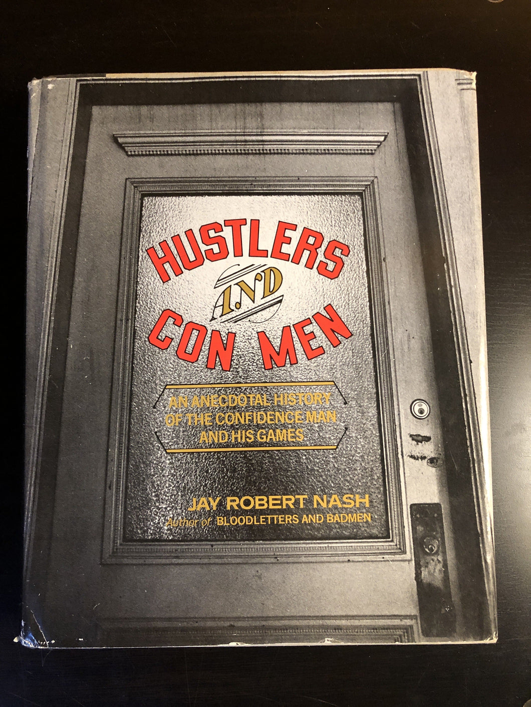 Hustlers & Con Men: An Anecdotal History of the Confidence Man and His Games