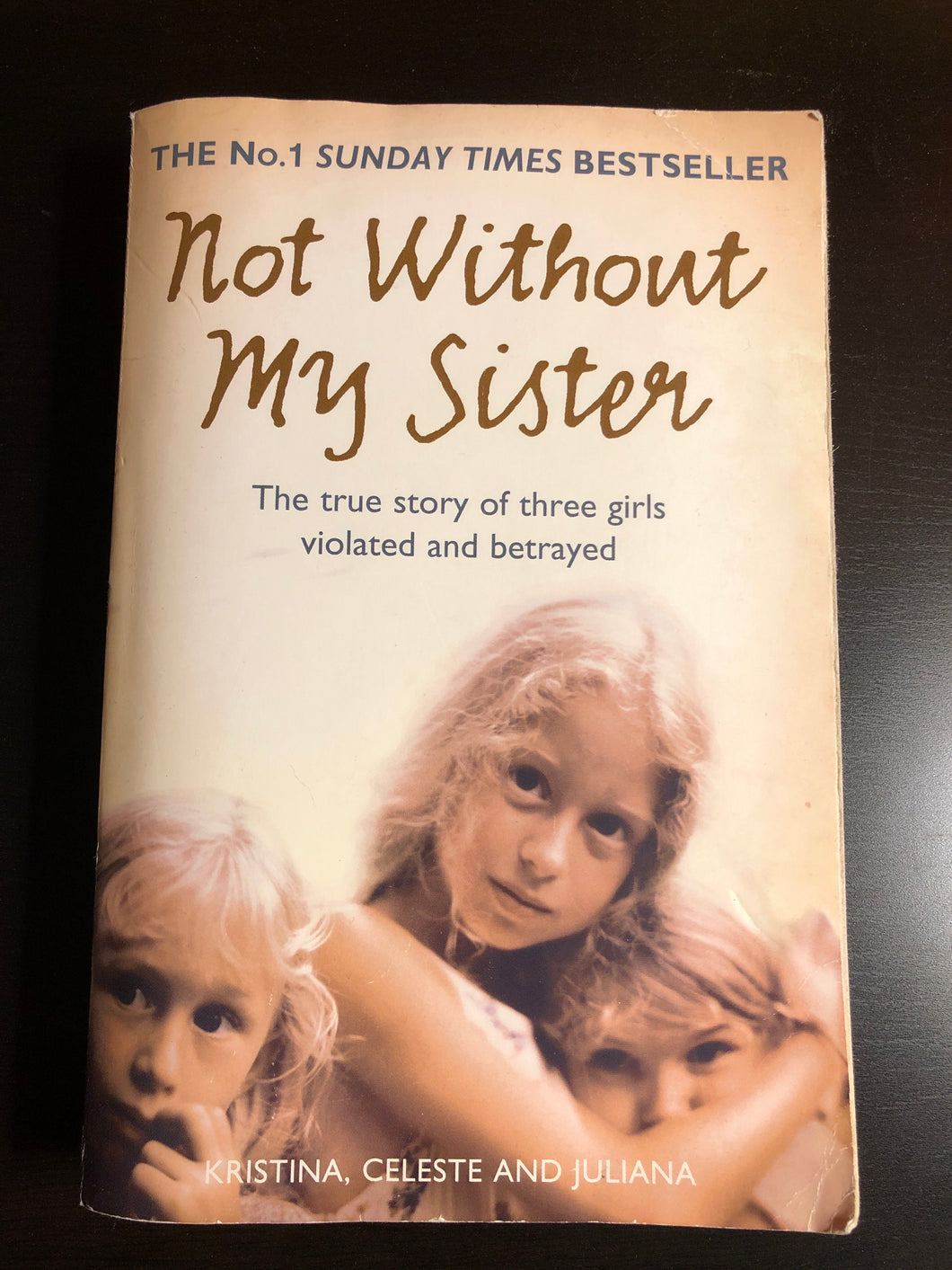Not Without My Sister: The true story of three girls violated and betrayed