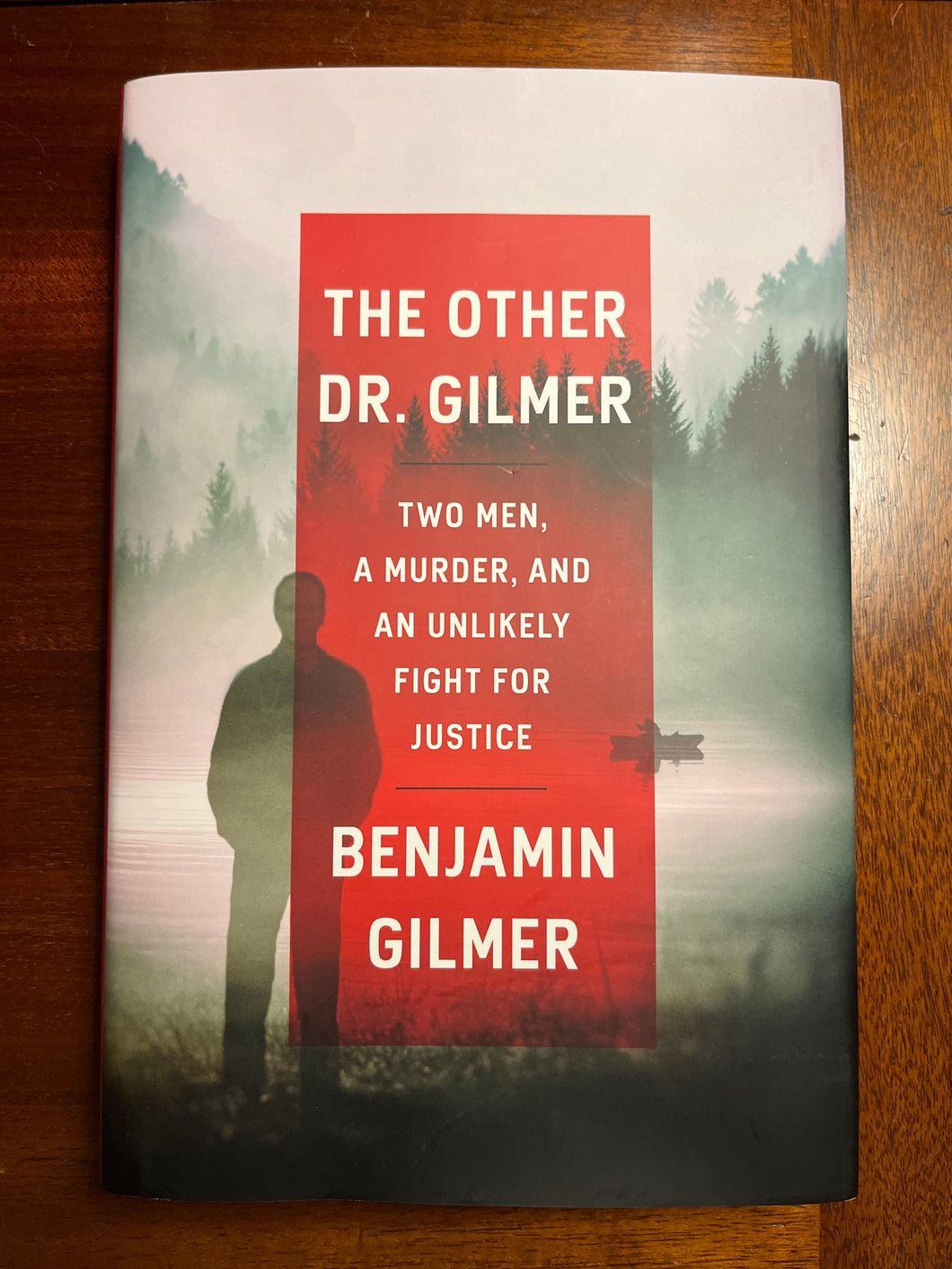 The Other Dr. Gilmer: Two Men, A Murder, And An Unlikely Fight For Justice