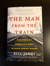 Load image into Gallery viewer, The Man From The Train: Discovering America&#39;s Most Elusive Serial Killer
