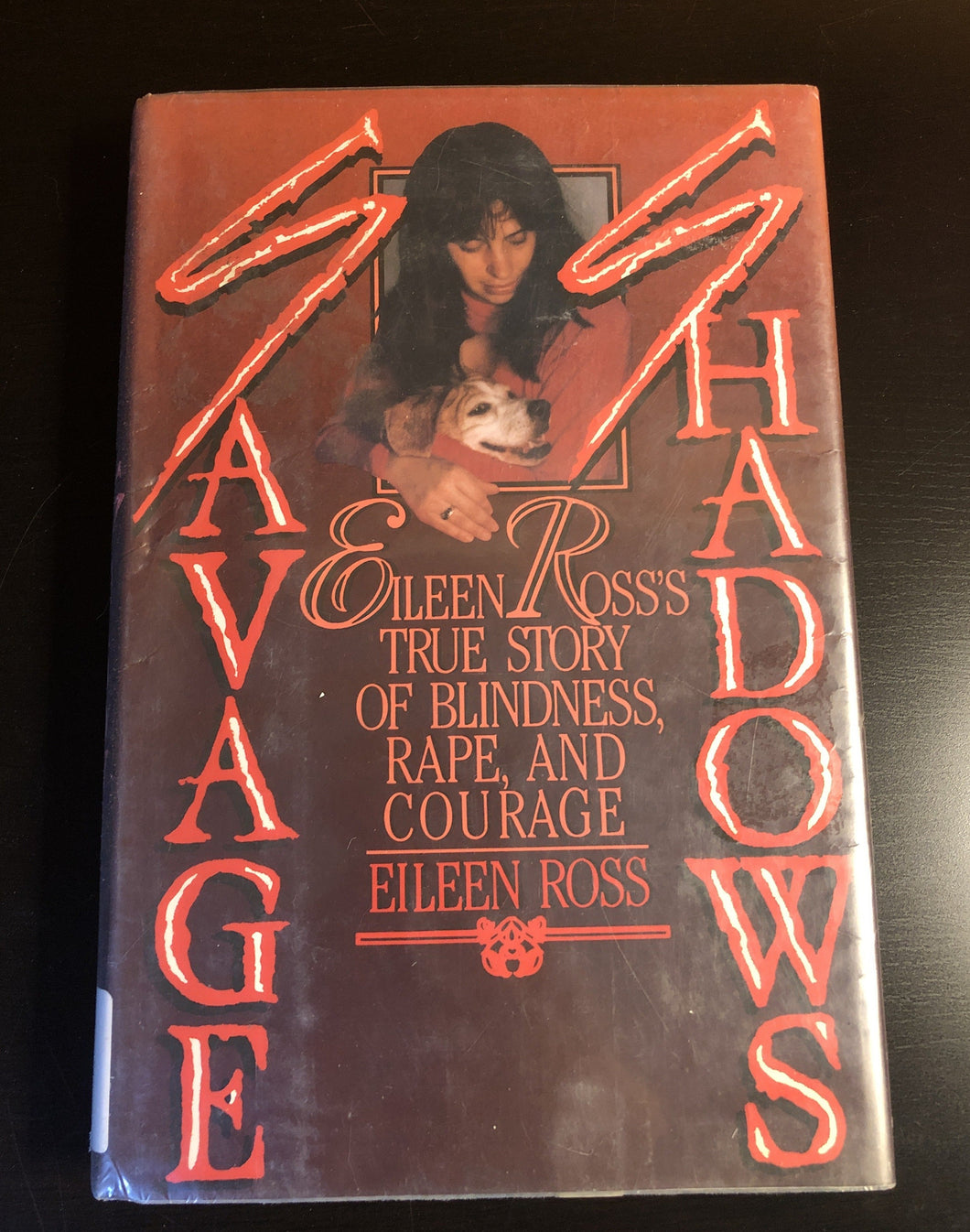 Savage Shadows: Eileen Ross's True Story of Blindness, Rape, and Courage