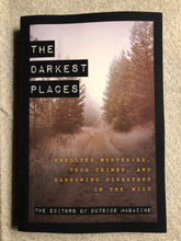 Load image into Gallery viewer, The Darkest Places: Unsolved Mysteries, True Crimes, and Harrowing Disasters in the Wild
