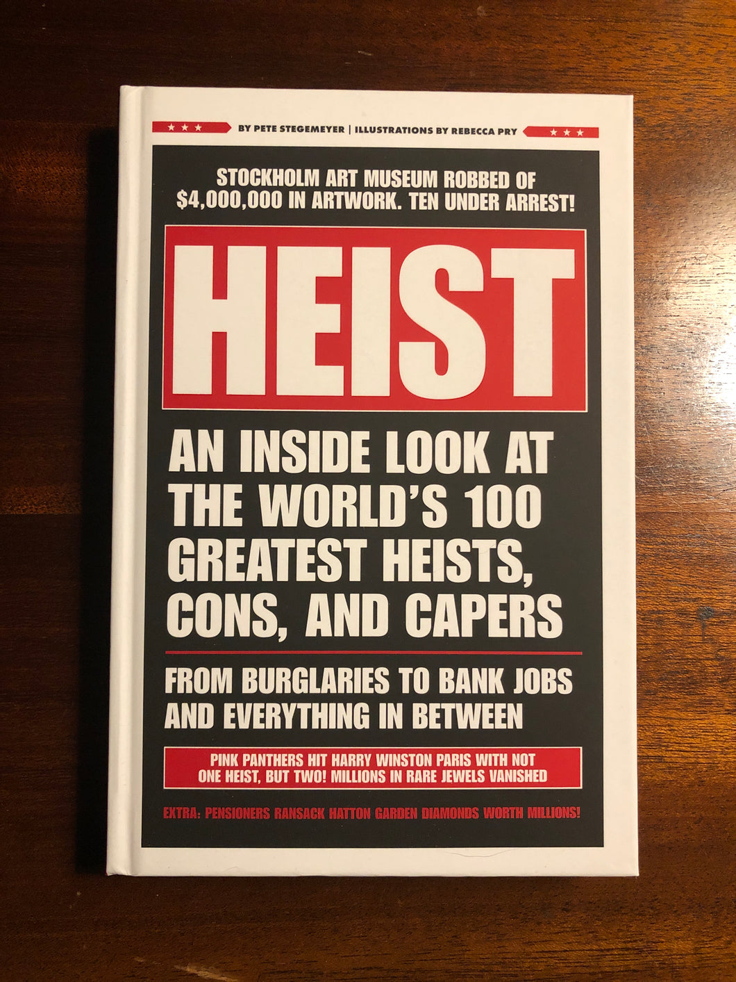 Heist: An Inside Look At The World's 100 Greatest Heists, Cons, and Capers